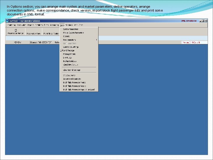 In Options section; you can arrange main system and market parameters, define operators, arrange