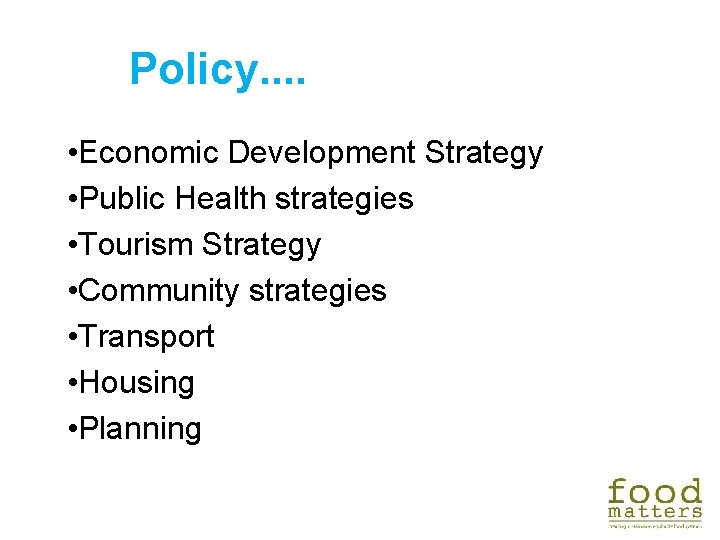 Policy. . • Economic Development Strategy • Public Health strategies • Tourism Strategy • Policy. . • Economic Development Strategy • Public Health strategies • Tourism Strategy •