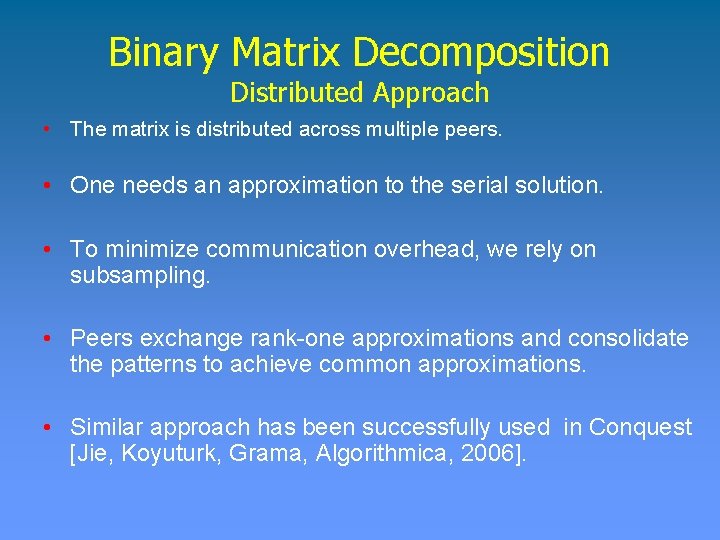 Binary Matrix Decomposition Distributed Approach • The matrix is distributed across multiple peers. •