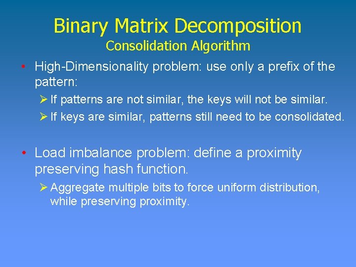 Binary Matrix Decomposition Consolidation Algorithm • High-Dimensionality problem: use only a prefix of the