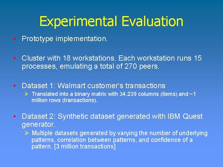 Experimental Evaluation • Prototype implementation. • Cluster with 18 workstations. Each workstation runs 15