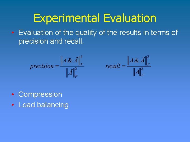 Experimental Evaluation • Evaluation of the quality of the results in terms of precision