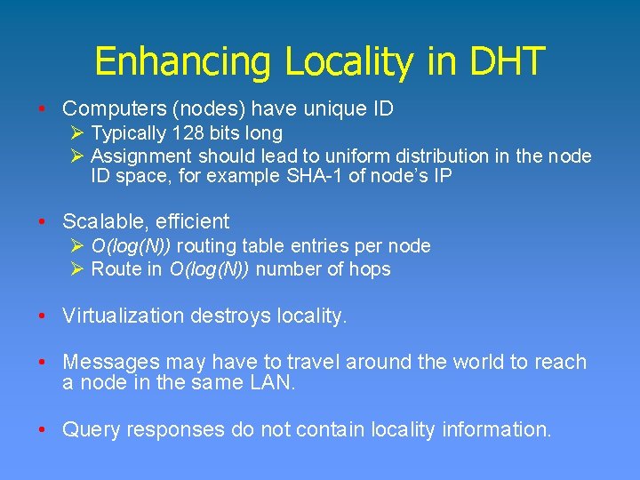 Enhancing Locality in DHT • Computers (nodes) have unique ID Ø Typically 128 bits