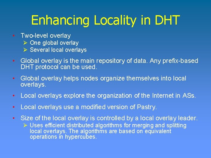 Enhancing Locality in DHT • Two-level overlay Ø One global overlay Ø Several local