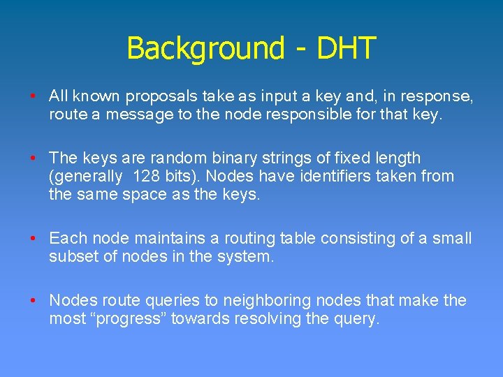 Background - DHT • All known proposals take as input a key and, in