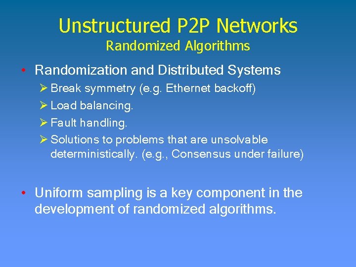 Unstructured P 2 P Networks Randomized Algorithms • Randomization and Distributed Systems Ø Break