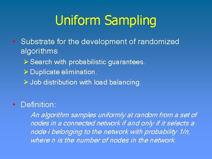 Uniform Sampling • Substrate for the development of randomized algorithms Ø Search with probabilistic