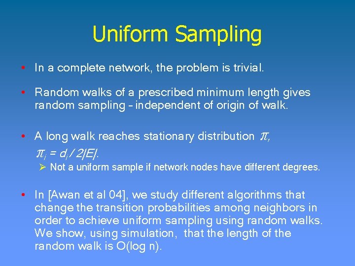 Uniform Sampling • In a complete network, the problem is trivial. • Random walks