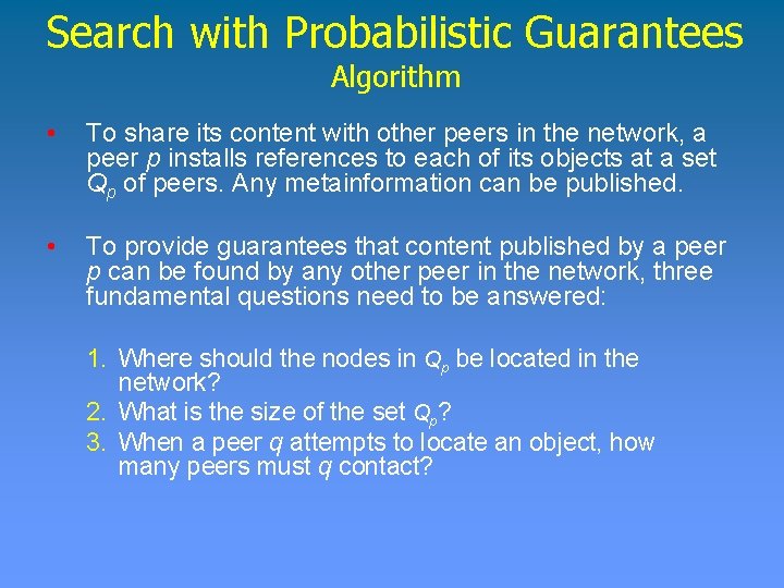 Search with Probabilistic Guarantees Algorithm • To share its content with other peers in