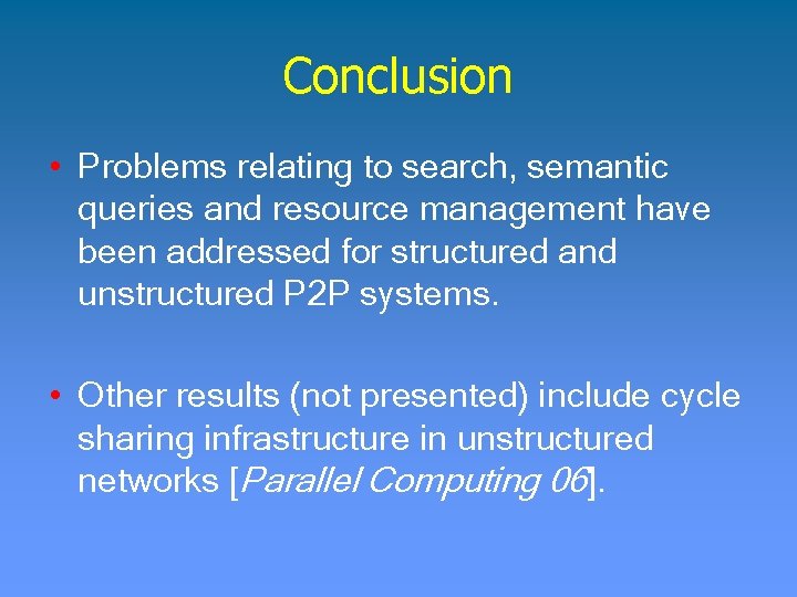 Conclusion • Problems relating to search, semantic queries and resource management have been addressed