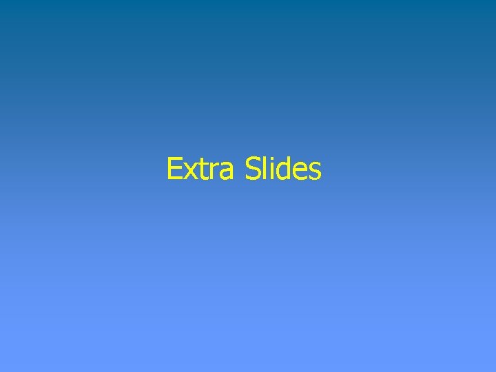 Extra Slides 