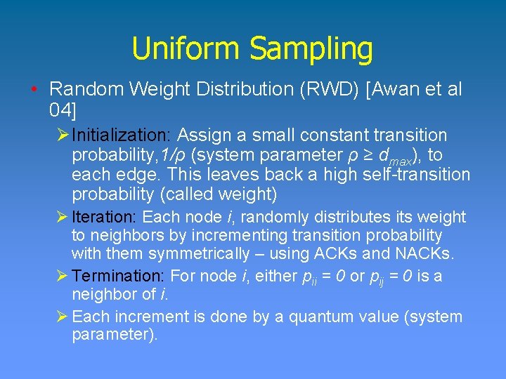 Uniform Sampling • Random Weight Distribution (RWD) [Awan et al 04] Ø Initialization: Assign