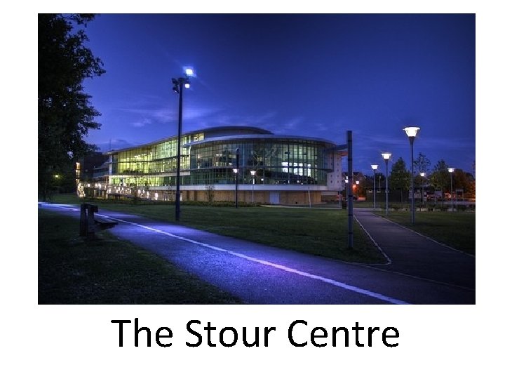 The Stour Centre 