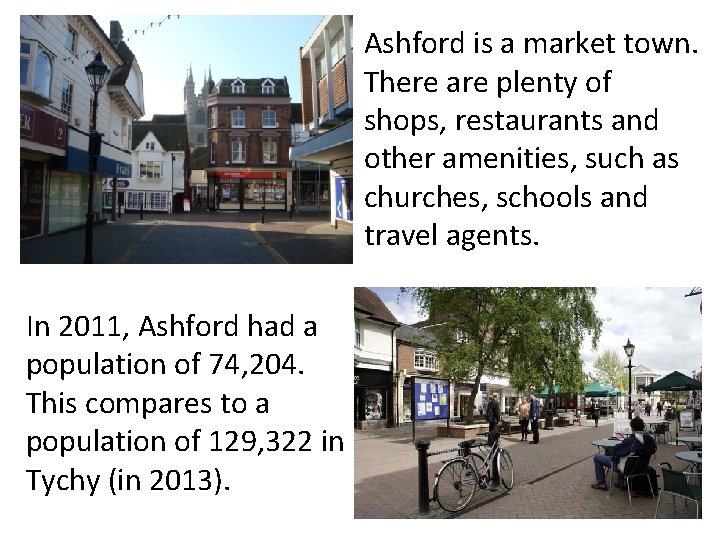 Ashford is a market town. There are plenty of shops, restaurants and other amenities,