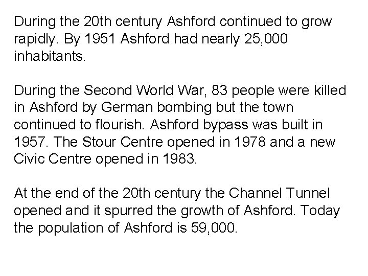During the 20 th century Ashford continued to grow rapidly. By 1951 Ashford had
