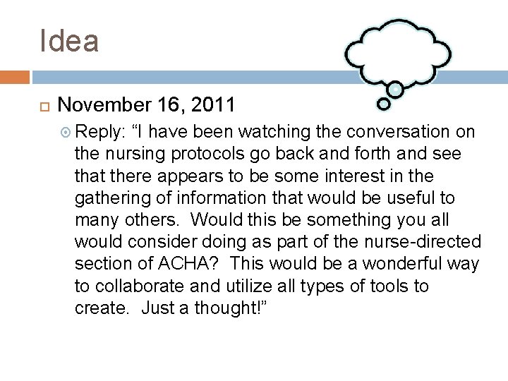 Idea November 16, 2011 Reply: “I have been watching the conversation on the nursing