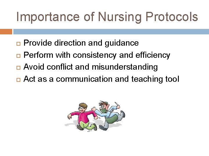 Importance of Nursing Protocols Provide direction and guidance Perform with consistency and efficiency Avoid