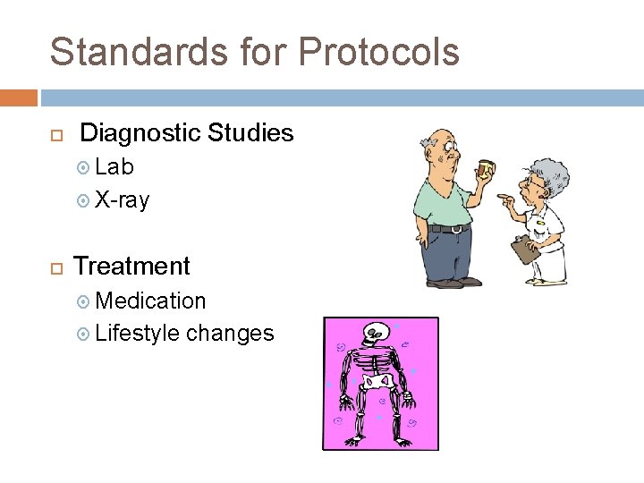 Standards for Protocols Diagnostic Studies Lab X-ray Treatment Medication Lifestyle changes 