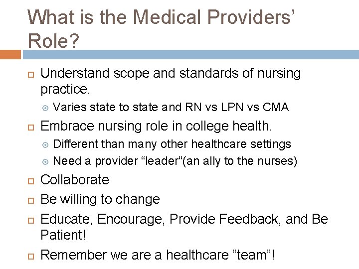 What is the Medical Providers’ Role? Understand scope and standards of nursing practice. Varies