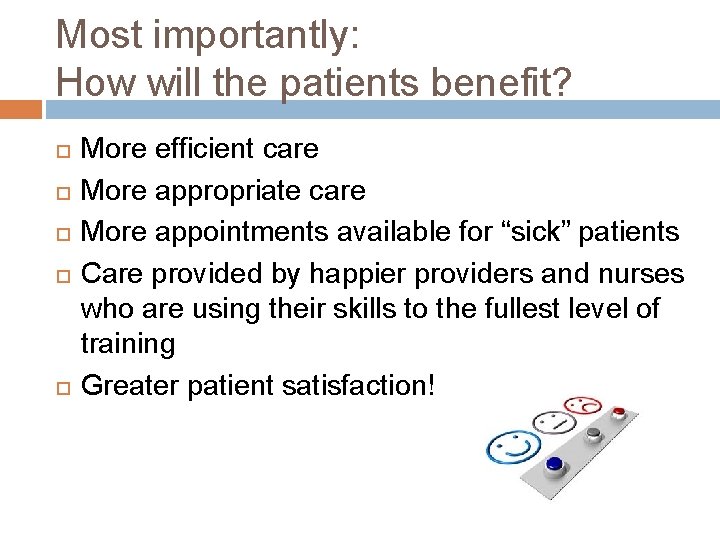 Most importantly: How will the patients benefit? More efficient care More appropriate care More