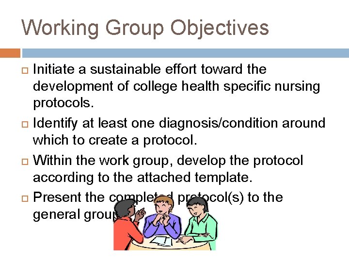 Working Group Objectives Initiate a sustainable effort toward the development of college health specific