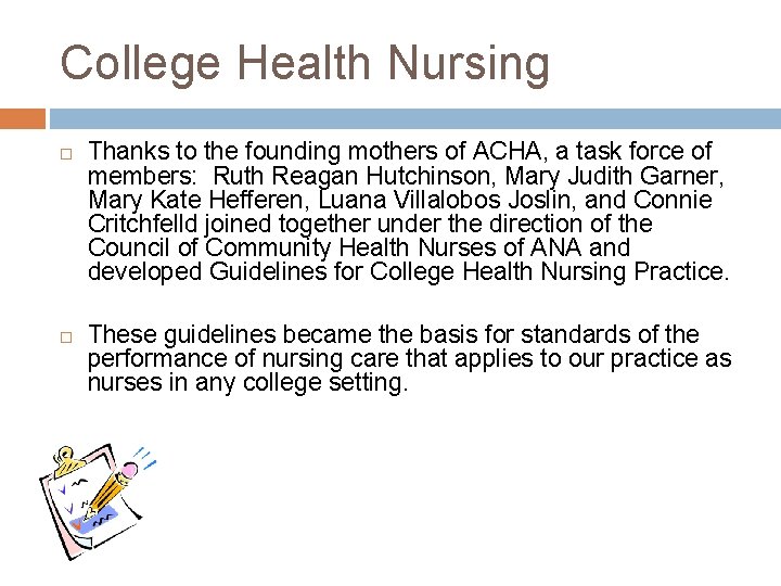 College Health Nursing Thanks to the founding mothers of ACHA, a task force of