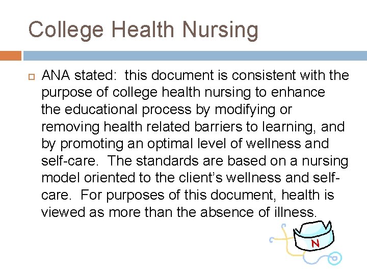 College Health Nursing ANA stated: this document is consistent with the purpose of college