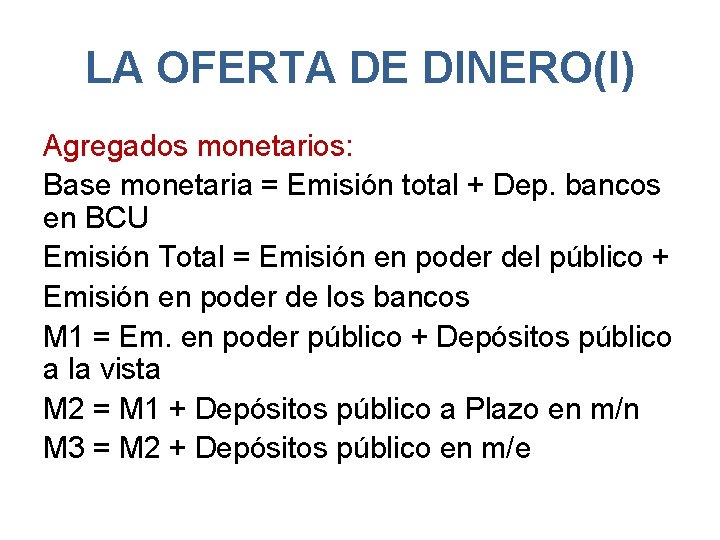 LA OFERTA DE DINERO(I) Agregados monetarios: Base monetaria = Emisión total + Dep. bancos