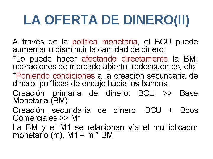 LA OFERTA DE DINERO(II) A través de la política monetaria, el BCU puede aumentar