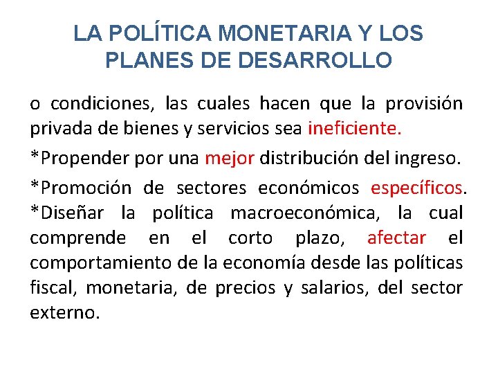 LA POLÍTICA MONETARIA Y LOS PLANES DE DESARROLLO o condiciones, las cuales hacen que