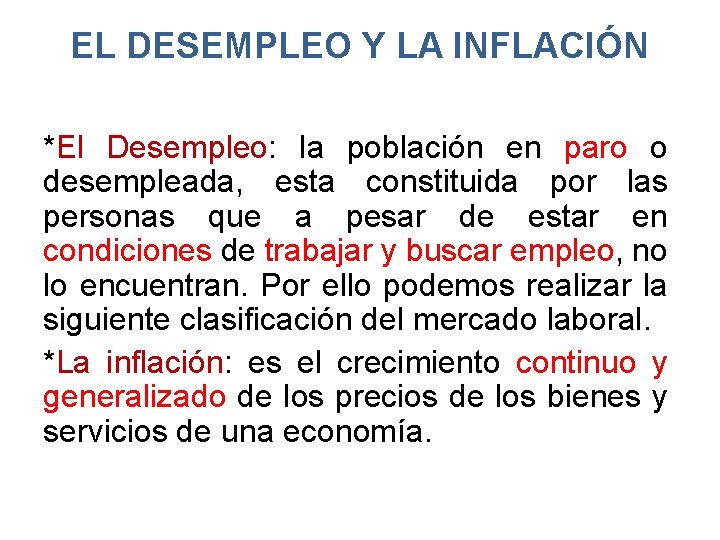 EL DESEMPLEO Y LA INFLACIÓN *El Desempleo: la población en paro o desempleada, esta