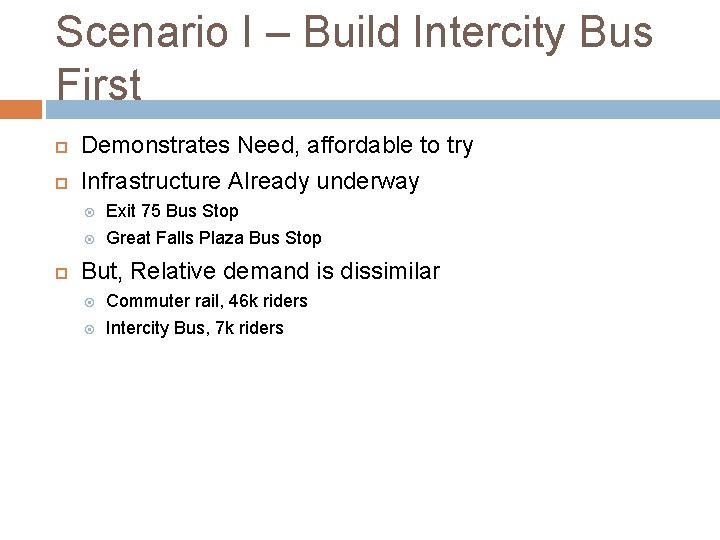 Scenario I – Build Intercity Bus First Demonstrates Need, affordable to try Infrastructure Already
