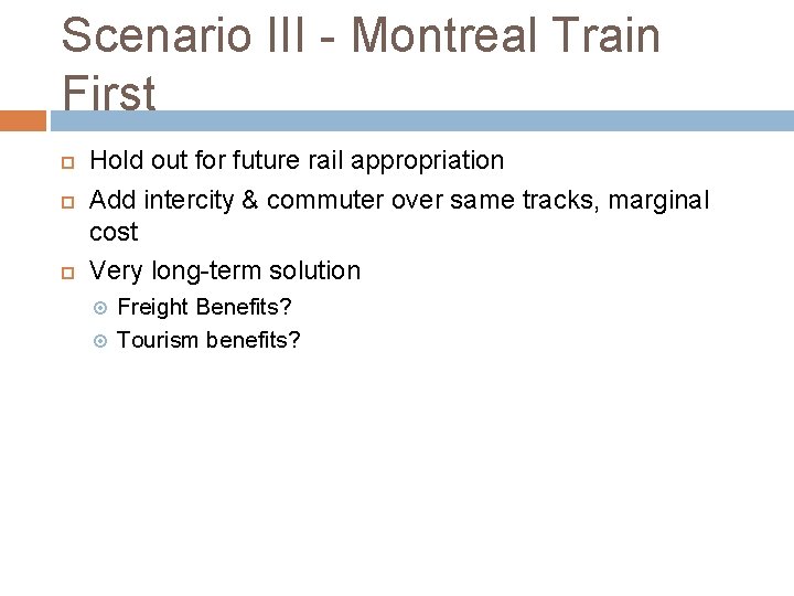 Scenario III - Montreal Train First Hold out for future rail appropriation Add intercity