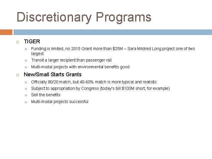 Discretionary Programs TIGER Funding is limited, no 2015 Grant more than $25 M –