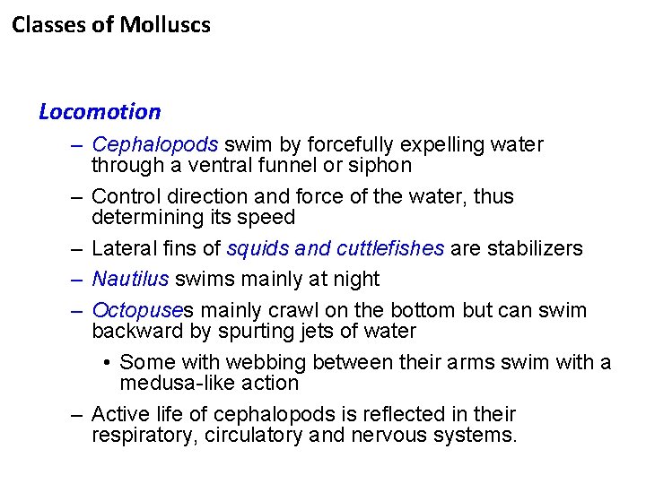Classes of Molluscs Locomotion – Cephalopods swim by forcefully expelling water through a ventral