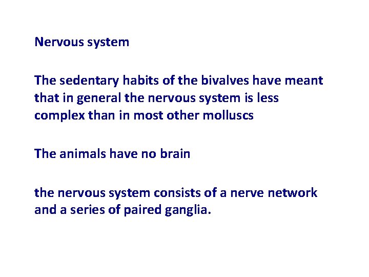 Nervous system The sedentary habits of the bivalves have meant that in general the