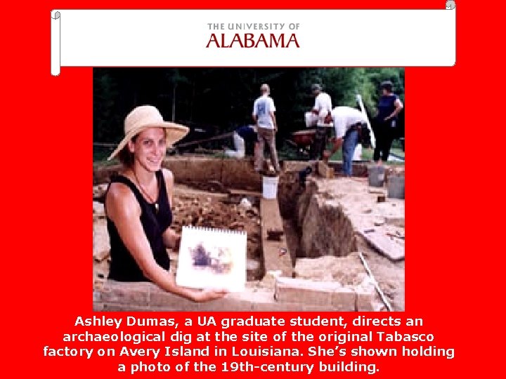 Ashley Dumas, a UA graduate student, directs an archaeological dig at the site of