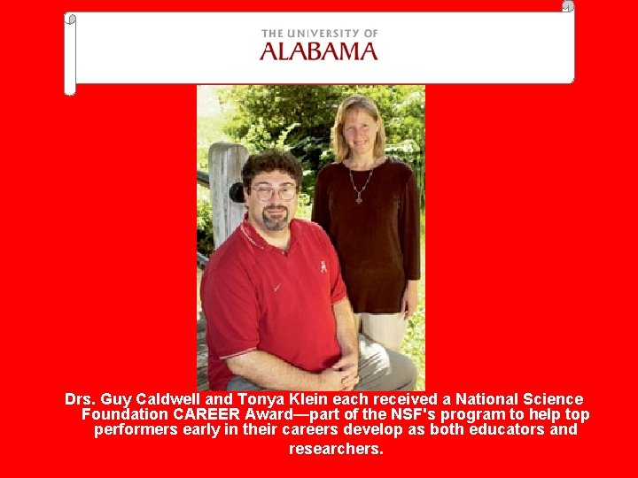 Drs. Guy Caldwell and Tonya Klein each received a National Science Foundation CAREER Award—part