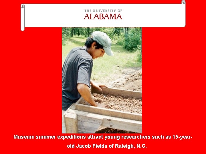 Museum summer expeditions attract young researchers such as 15 -yearold Jacob Fields of Raleigh,