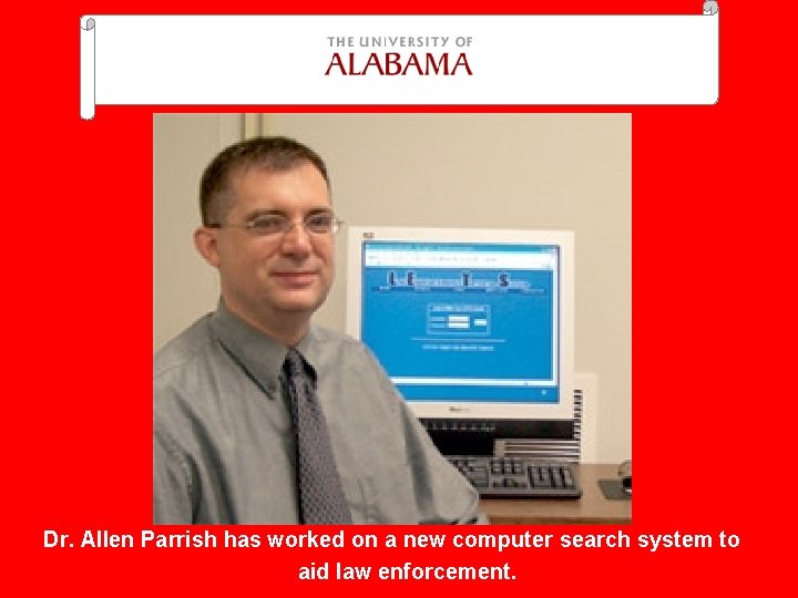 Dr. Allen Parrish has worked on a new computer search system to aid law