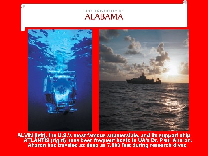 ALVIN (left), the U. S. 's most famous submersible, and its support ship ATLANTIS