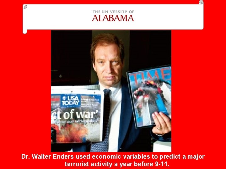 Dr. Walter Enders used economic variables to predict a major terrorist activity a year