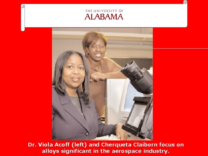 Dr. Viola Acoff (left) and Cherqueta Claiborn focus on alloys significant in the aerospace