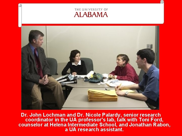 Dr. John Lochman and Dr. Nicole Palardy, senior research coordinator in the UA professor's