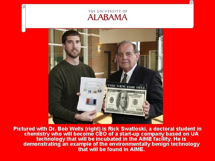 Pictured with Dr. Bob Wells (right) is Rick Swatloski, a doctoral student in chemistry