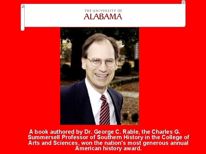 A book authored by Dr. George C. Rable, the Charles G. Summersell Professor of