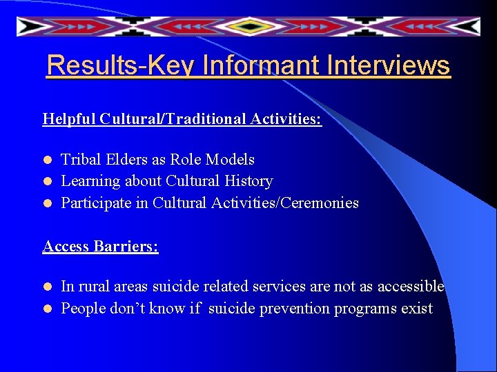 Results-Key Informant Interviews Helpful Cultural/Traditional Activities: Tribal Elders as Role Models l Learning about Results-Key Informant Interviews Helpful Cultural/Traditional Activities: Tribal Elders as Role Models l Learning about