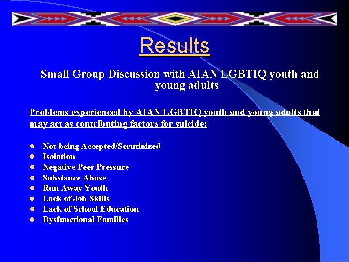Results Small Group Discussion with AIAN LGBTIQ youth and young adults Problems experienced by Results Small Group Discussion with AIAN LGBTIQ youth and young adults Problems experienced by