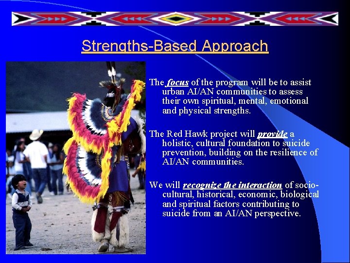 Strengths-Based Approach The focus of the program will be to assist urban AI/AN communities Strengths-Based Approach The focus of the program will be to assist urban AI/AN communities