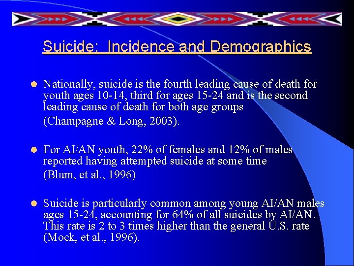 Suicide: Incidence and Demographics l Nationally, suicide is the fourth leading cause of death Suicide: Incidence and Demographics l Nationally, suicide is the fourth leading cause of death